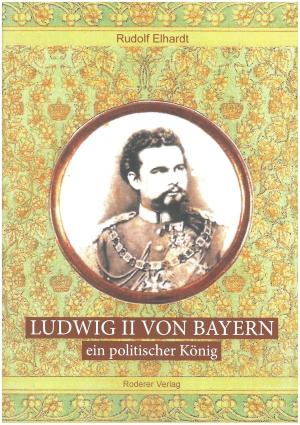 Ludwig II. von Bayern - ein politischer König