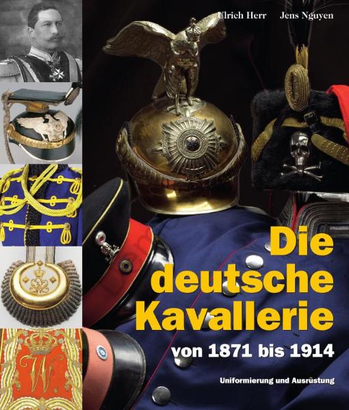 Herr Ulrich, Nguyen Jens - Die deutsche Kavallerie von 1871 bis 1914