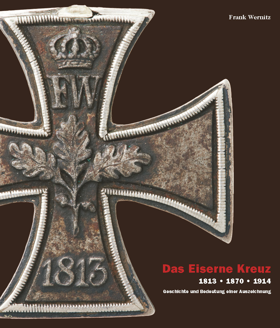 Wernitz Frank - Das Eiserne Kreuz 1813 - 1870 - 1914