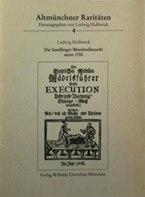 Hollweck Ludwig - Die Sendlinger Mordweihnacht anno 1705