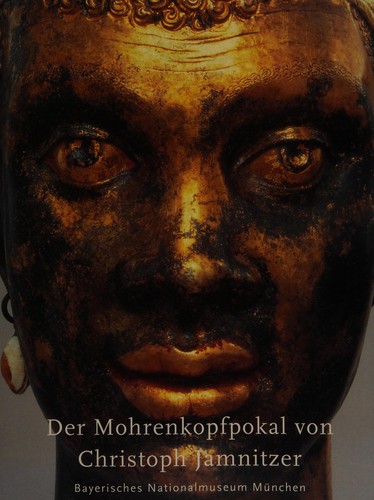  - Der Mohrenkopf-Pokal von Christoph Jamnitzer