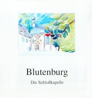 Vogelsgesang Wolfgang – Blutenburg - Die Schlosskapelle