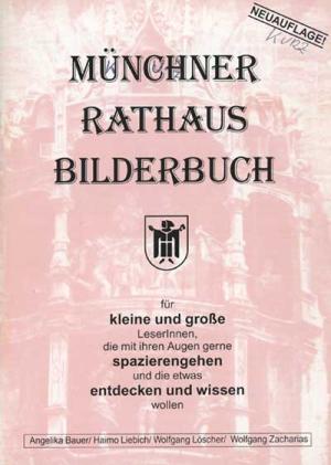Bauer Angelika, Liebich Haimo, Löscher Wolfgang, Zacharias Wolfgang – Münchner Rathaus Bilderbuch