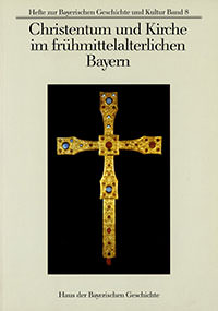 München Buch Christentum und Kirche im Frühmittelalterlichen Bayern