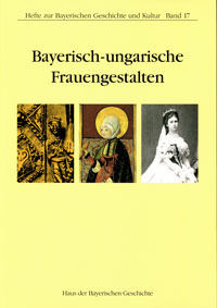 György Györffy, Jonas  Ilona, Niederhauser Emil, Treml Manfred – Bayerisch-ungarische Frauengestalten