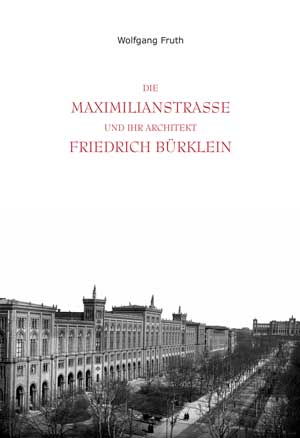 Maximilian II. von Bayern , Die Maximilianstrasse und ihr Architekt Friedrich Bürklein