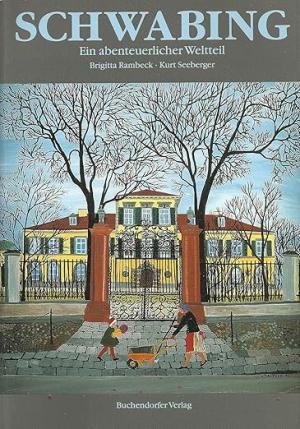 Seeberger Kurt, Rambeck Brigitta – Schwabing: Ein abenteuerlicher Weltteil
