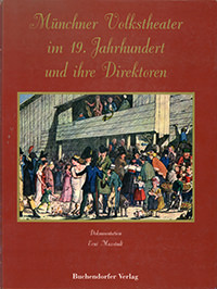  – Münchner Volkstheater im 19. Jahrhundert und ihre Direktoren