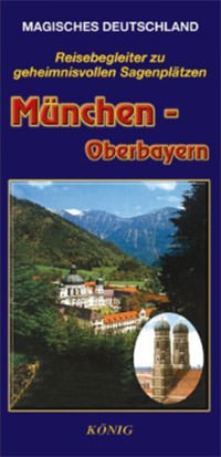 Berle Ingrid, Hoffmann M. L., Könke R., Schmeer-Sturm M. L. – Magisches Deutschland. München - Oberbayern