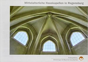 München Buch Mittelalterliche Hauskapellen in Regensburg