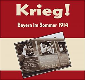 München Buch Krieg! Bayern im Sommer 1914