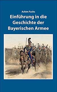 Einführung in die Geschichte der Bayerischen Armee