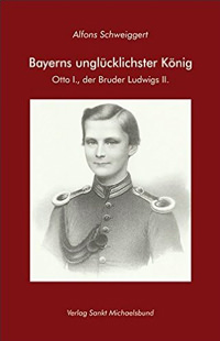 Bayerns unglücklichster König