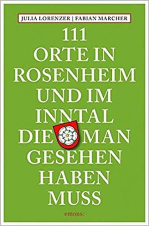 München Buch 111 Orte in Rosenheim und im Inntal