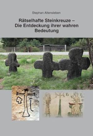 Altensleben Stephan - Rätselhafte Steinkreuze