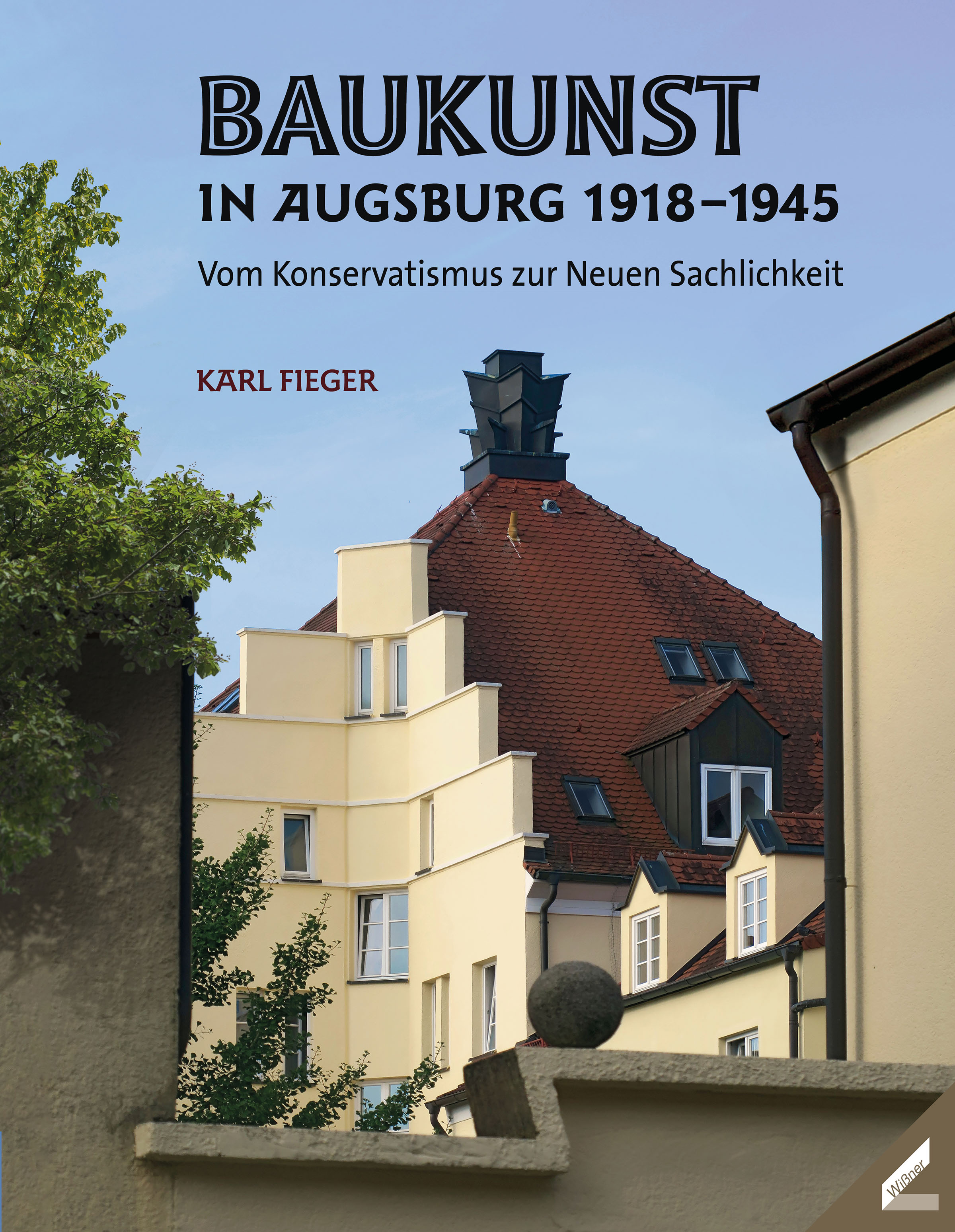 Fieger Karl - Baukunst in Augsburg 1918–1945