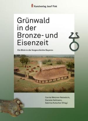 Buchcover: Grünwald in der Bronze- und Eisenzeit