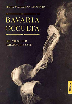 Leonhard Maria Magdalena – Bavaria occulta