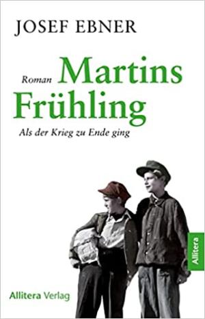 Ebner Josef – Martins Frühling