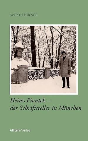 Hirner Anton – Heinz Piontek – der Schriftsteller in München
