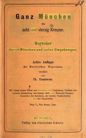 Morin Friedrichm Trautwein Theodor - Neuester Wegweiser durch München und seine Umgebungen
