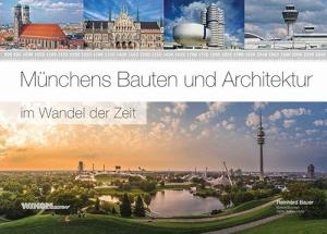 Bauer Reinhard, Wess Dorrit, Eichhorn Sven – Münchens Bauten und Architektur im Wandel der Zeit 