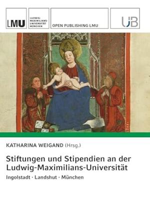 München Buch Stiftungen und Stipendien an der Ludwig-Maximilians-Universität. Ingolstadt · Landshut · München