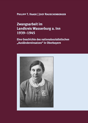 München Buch Zwangsarbeit  im Landkreis  Wasserburg a. Inn 1939–1945