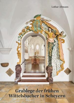 Altmann Lothar, Brandl Anton - Grablege der frühen Wittelsbacher in Scheyern