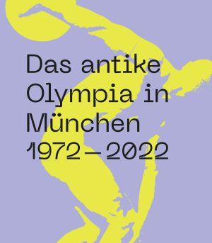 Kein Buchcover vorhanden: Das antike Olympia in München. 1972-2022 von Hofstätter Ulrich, Schmölder-Veit Andrea, Schröder-Griebel Nelle