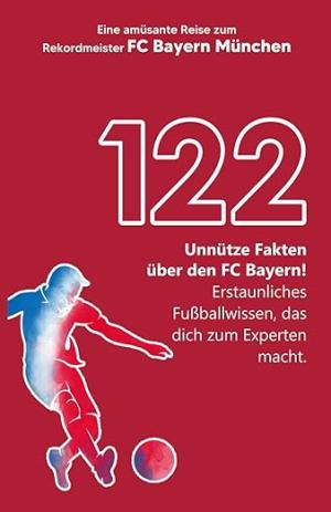 Schneider M. – 122 unnütze Fakten über den FC Bayern!