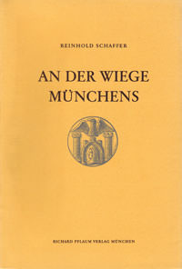 Schaffer Reinhold – An der Wiege Münchens