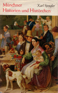 Spengler Karl – Münchner Historien und Histörchen