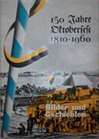 Strobl Ernst, Strobl Heinz, Hoferichter Ernst – 150 Jahre Oktoberfest. 1810 - 1960