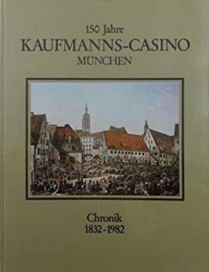 Hollweck Ludwig – 150 Jahre Kaufmanns-Casino e.V. München