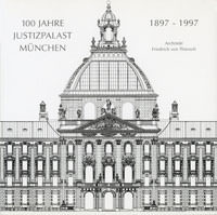 100 Jahre Justizpalast München - 1897 - 1997 Architekt Friedrich von Thiersch