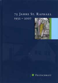  – 75 Jahre St. Raphael 1932 - 2007