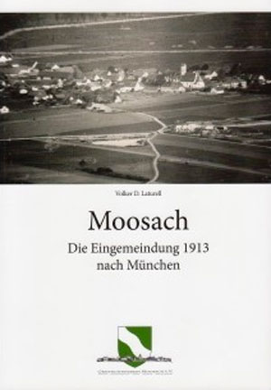 Laturell Volker D. – Moosach - Die Eingemeindung 1913 nach München