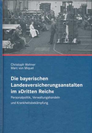 Wehner Christoph, Miquel Marc von - Die bayerischen Landesversicherungsanstalten im 