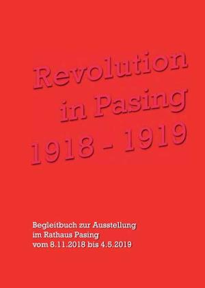 Koch Bernhard, Pich Peter, Scheiber-Jaeger Angela – Revolution in Pasing 1918 - 1919