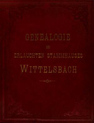 Genealogie des erlauchten Stammhauses Wittelsbach
